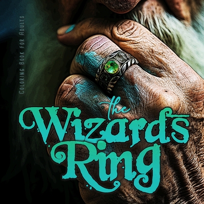 The Wizards RIng Coloring Book for Adults: Magic Coloring Book for Adults Gemstone Rings Coloring Book for adults - Wizard Coloring Book Jewelry - Monsoon Publishing