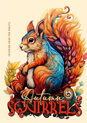 Autumn Squirells Coloring Book for Adults: Grayscale Squirell Coloring Book for Adults Autumn Animals Coloring Book for Adults Grayscale + Zentangle - Monsoon Publishing