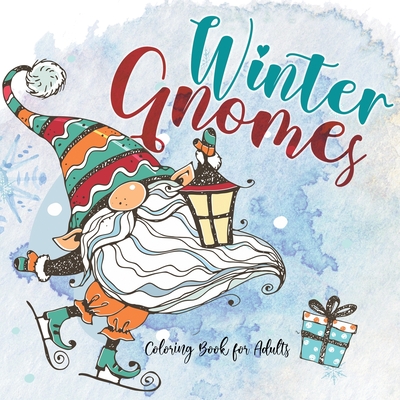 Winter Gnomes Coloring Book for Adults: Christmas Gnomes Coloring Book Gnomes Coloring Book for Adults skandivavian gnomes christmas gnomes book 64 p - Monsoon Publishing