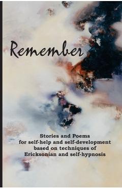 Remember: Stories and poems for self-help and self-development based on techniques of Ericksonian and auto-hypnosis - Gary Edward Gedall