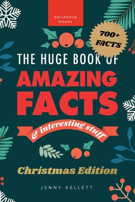 The Huge Book of Amazing Facts and Interesting Stuff Christmas Edition: 700+ Festive Facts & Christmas Trivia - Jenny Kellett