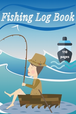 Fishing Log Book: Keep Track of Your Fishing Locations, Companions, Weather, Equipment, Lures, Hot Spots, and the Species of Fish You've - Millie Zoes