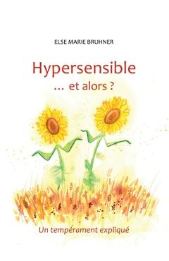 Poza produsului Hypersensible Et alors ?: Un tempérament expliqué - Else Marie Bruhner
