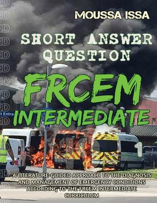 Frcem Intermediate: SHORT ANSWER QUESTION (Full Colour, Volume 1) - Moussa Issa