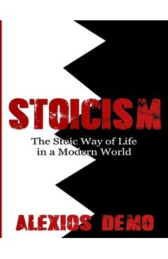Coperta cărții 'Stoicism: The Stoic Way of Life in a Modern World - Alexios Demo'