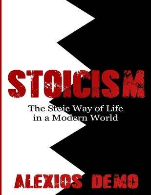 Coperta cărții 'Stoicism: The Stoic Way of Life in a Modern World - Alexios Demo'