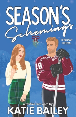 Season's Schemings: A Holiday Hockey Rom Com - Katie Bailey
