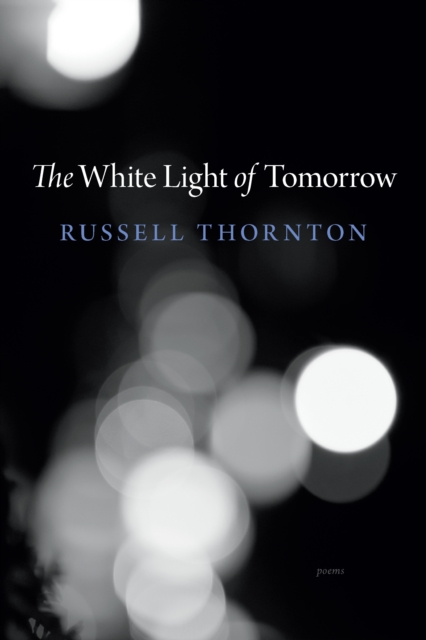 The White Light of Tomorrow - Russell Thornton