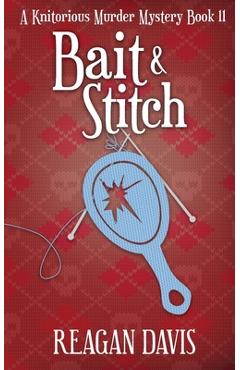 Poza produsului Bait & Stitch: A Knitorious Murder Mystery - Reagan Davis
