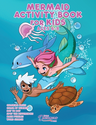 Coperta cărții 'Mermaid Activity Book for Kids Ages 6-8: Mermaid Coloring Book, Dot to Dot, Maze Book, Kid Games, and Kids Activities -'