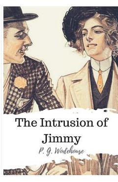 Coperta cărții 'The Intrusion of Jimmy - P. G. Wodehouse'