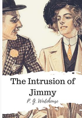 The Intrusion of Jimmy - P. G. Wodehouse