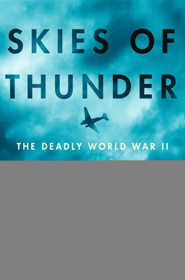 Skies of Thunder: The Deadly World War II Mission Over the Roof of the World - Caroline Alexander