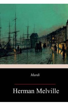 Coperta cărții 'Mardi - Herman Melville'