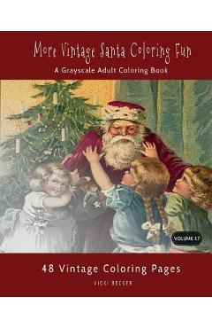 Coperta cărții 'More Vintage Santa Coloring Fun: A Grayscale Adult Coloring Book - Vicki Becker'