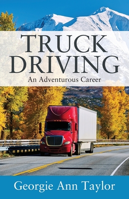 Coperta cărții 'Truck Driving: An Adventurous Career - Georgie Ann Taylor'