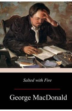 Poza produsului Salted with Fire - George Macdonald