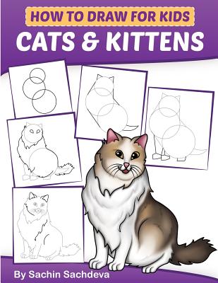 Coperta cărții 'How to Draw for Kids: Cats & Kittens: An Easy Step-by-Step guide book (Ages 4-8) - Sachin Sachdeva'