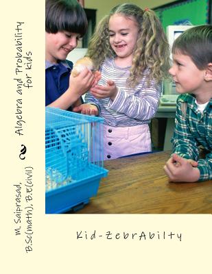 Algebra and probability for Kids: Kid-Zebra -abilty - Pramod Pillari