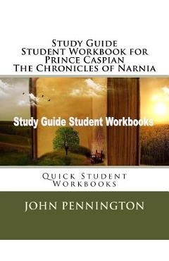 Coperta cărții 'Study Guide Student Workbook for Prince Caspian The Chronicles of Narnia: Quick Student Workbooks - John Pennington'