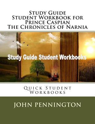 Coperta cărții 'Study Guide Student Workbook for Prince Caspian The Chronicles of Narnia: Quick Student Workbooks - John Pennington'
