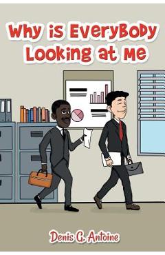 Why Is Everybody Looking At Me - Denis G. Antoine