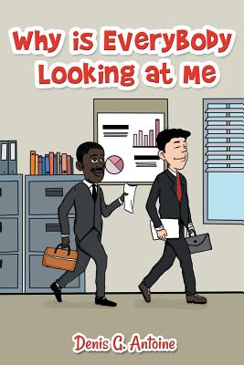 Why Is Everybody Looking At Me - Denis G. Antoine