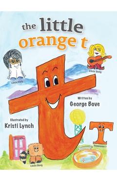Coperta cărții 'The little orange t: Read Outloud Fun Alphabet Book for Children - George Bove'