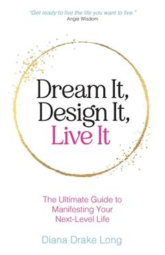 Poza produsului Dream It, Design It, Live It: The Ultimate Guide to Manifesting Your Next-Level Life - Diana Drake Long