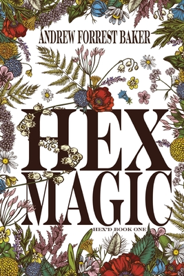 Coperta cărții 'Hex Magic: Hex'd Book One - Andrew Forrest Baker'