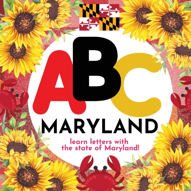 ABC Maryland - Learn the Alphabet with Maryland - P. G. Hibbert