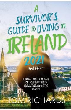 Coperta cărții 'A Survivor's Guide to Living in Ireland 2021 - Tom Richards'