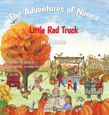 The Adventures of Nonna and the Little Red Truck in Autumn - Kathy Brandon