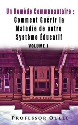 Une cure communale: Comment Guérir la Maladie de Notre Système Éducatif - Ouele