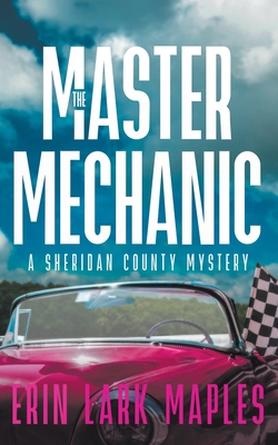 The Master Mechanic - Erin Lark Maples