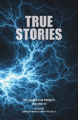Coperta cărții 'True Stories: The Narrative Project, Volume VI - Cami Ostman'