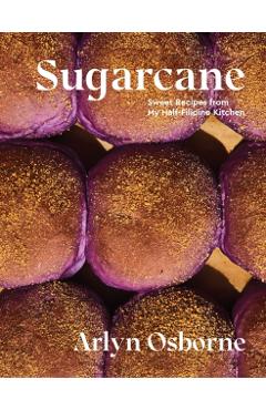 Sugarcane: Sweet Recipes from My Half-Filipino Kitchen - Arlyn Osborne