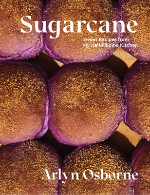 Sugarcane: Sweet Recipes from My Half-Filipino Kitchen - Arlyn Osborne