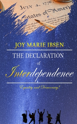 A Declaration of Interdependence - Joy Marie Ibsen