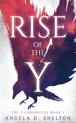 Rise of the Y - Angela D. Shelton
