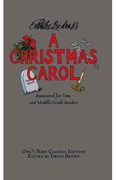 A Christmas Carol: Annotated for Teen and Middle Grade Readers - Charles Dickens