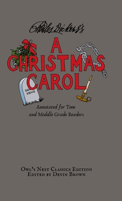 A Christmas Carol: Annotated for Teen and Middle Grade Readers - Charles Dickens