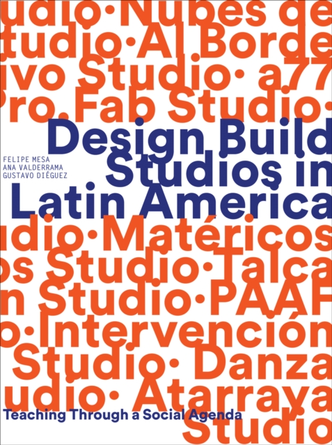 Design Build Studios in Latin America: Teaching Through a Social Agenda - Felipe Mesa