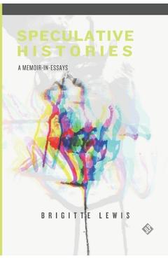 Speculative Histories - Brigitte Lewis
