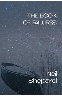 Coperta cărții 'The Book of Failures: poems - Neil Shepard'