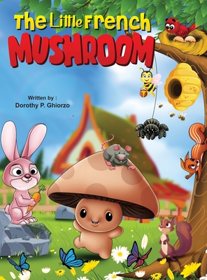 The Little French Mushroom - Dorothy Ghiorzo
