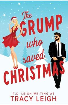 Coperta cărții 'The Grump Who Saved Christmas - Tracy Leigh'