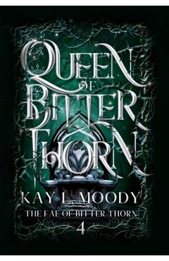 Coperta cărții 'Queen of Bitter Thorn - Kay L. Moody'
