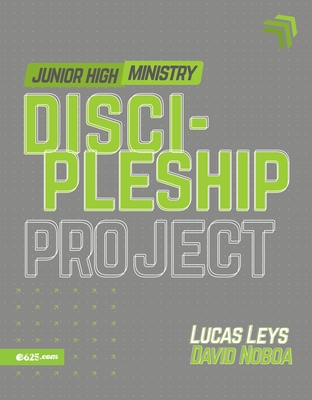 Discipleship Project - Junior High (Proyecto Discipulado - Ministerio de Preadolescentes) - Lucas Leys