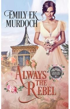 Coperta cărții 'Always the Rebel - Emily E. K. Murdoch'